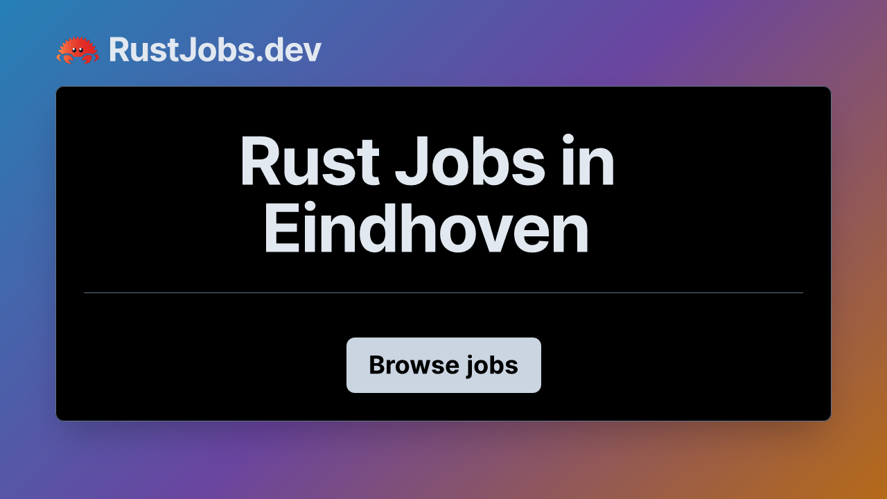 Rust Jobs in Eindhoven | RustJobs.dev