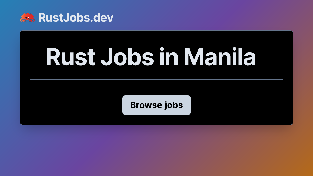 Rust Jobs in Manila | RustJobs.dev