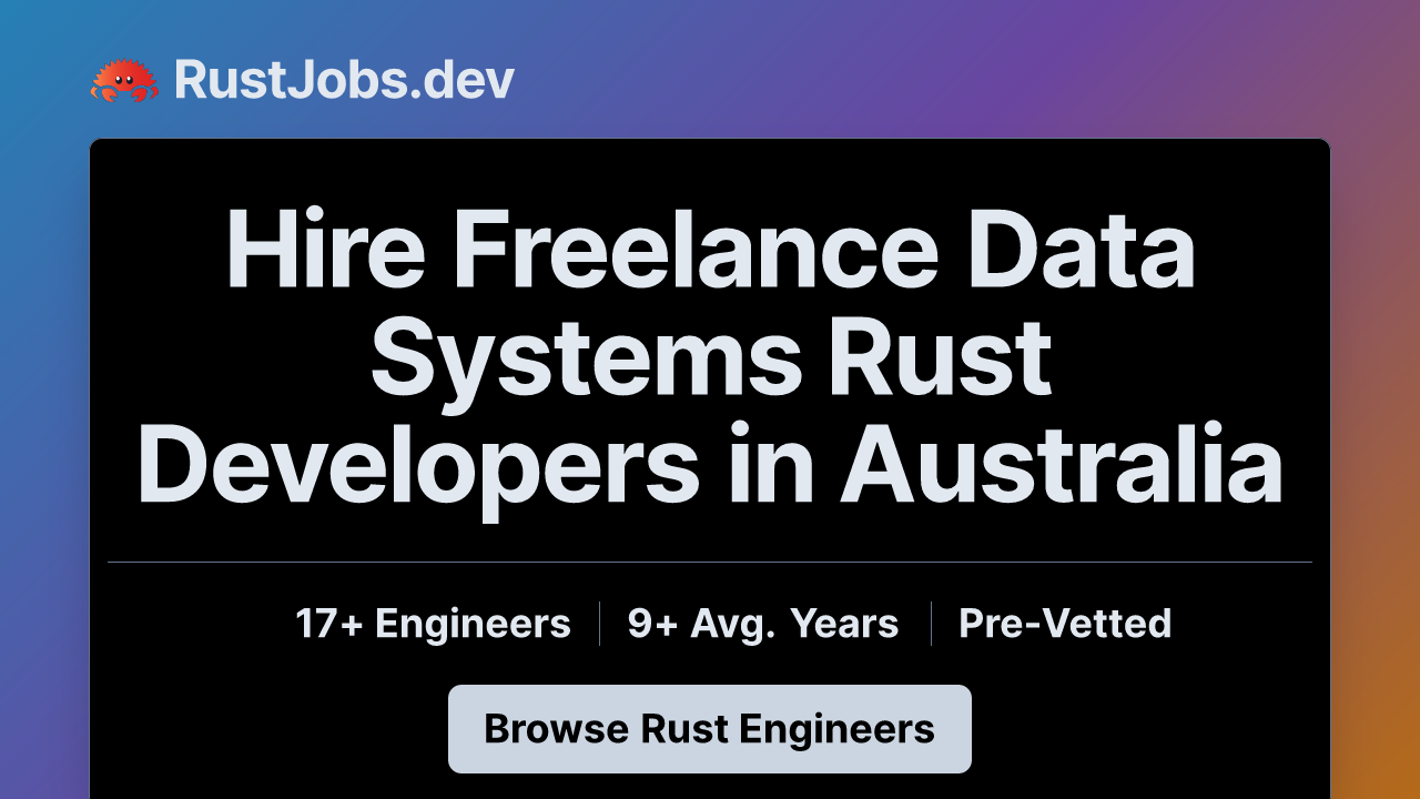 Hire Freelance Data Systems Rust Developers in Australia | 17+ Contract ...