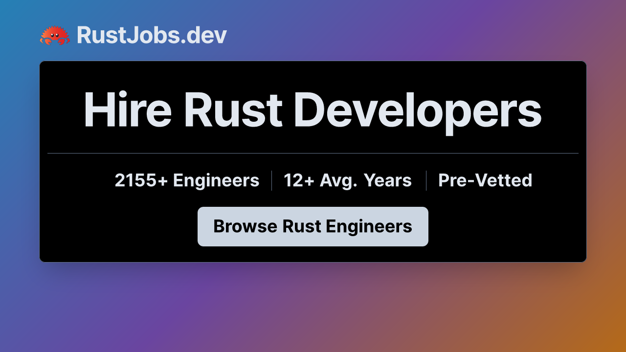 Hire Rust Developers - 2155+ Pre-Vetted - RustJobs.dev