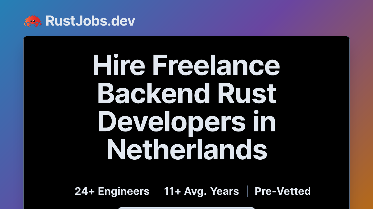Hire Freelance Backend Rust Developers in Netherlands | 24+ Contract ...