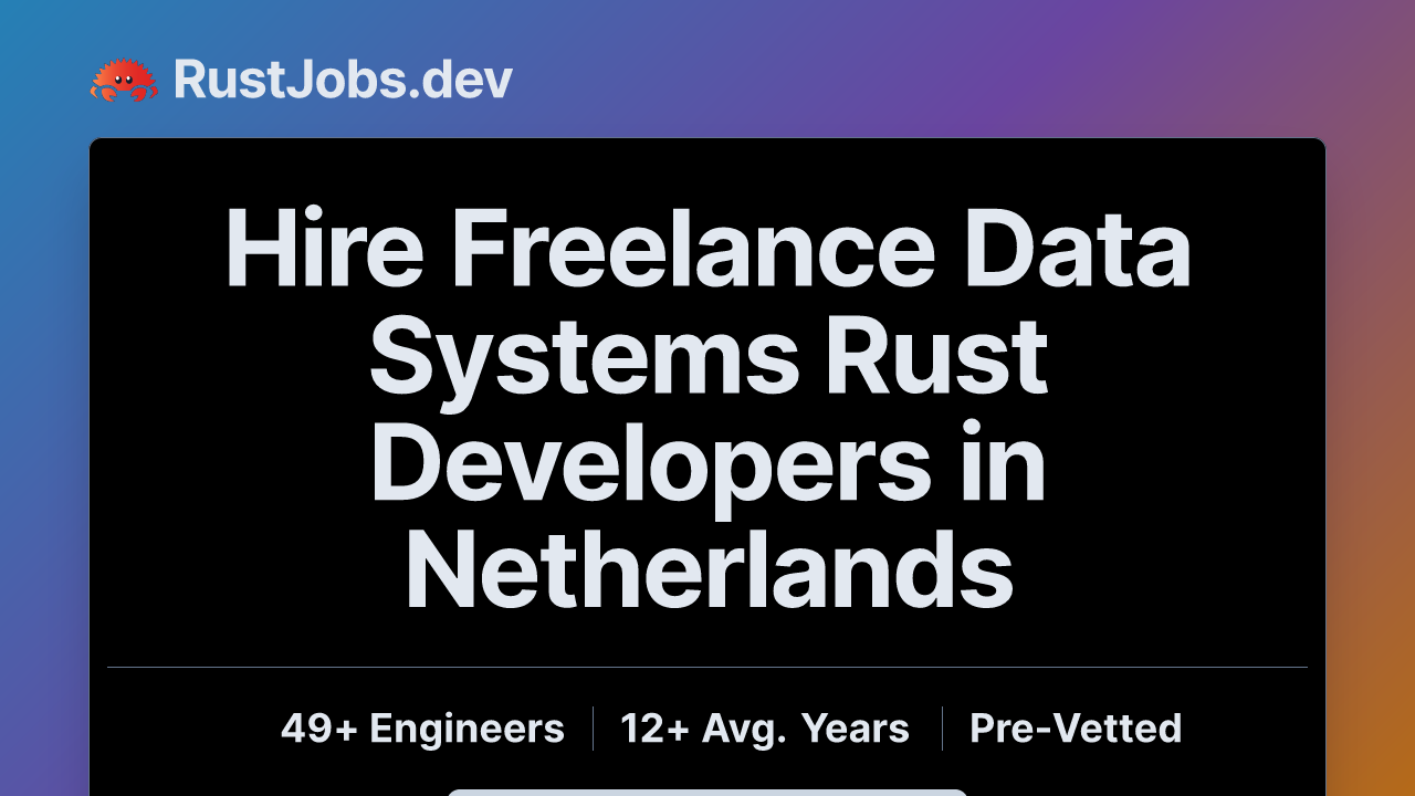 Hire Freelance Data Systems Rust Developers in Netherlands | 49 ...