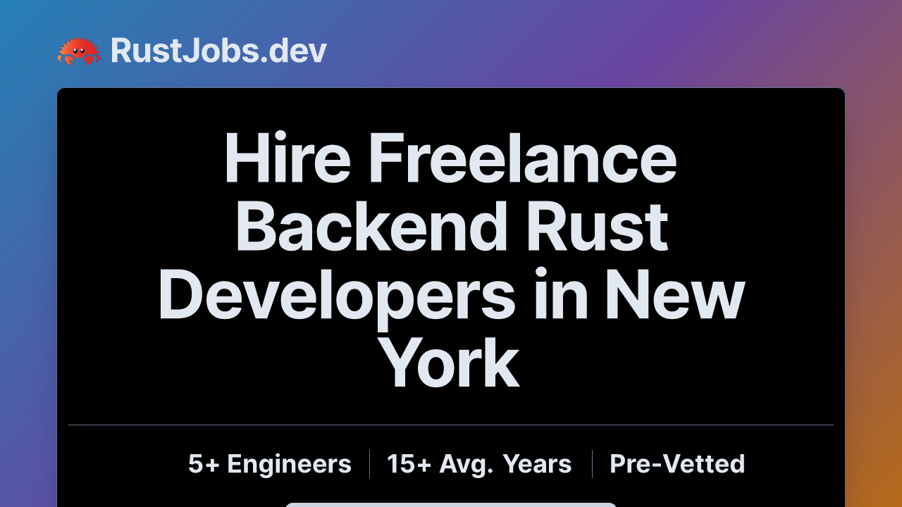 Hire Freelance Backend Rust Developers in New York | 5+ Contract-Ready ...