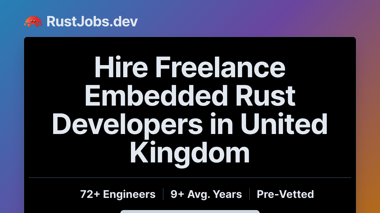 Hire Freelance Embedded Rust Developers in United Kingdom | 72 ...